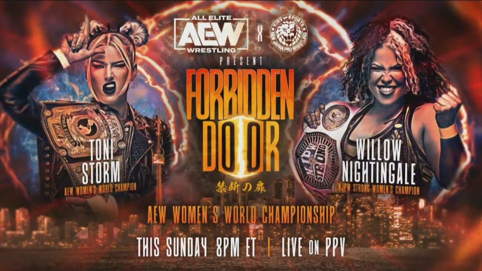 AEW x NJPW Forbidden Door - Toni Storm (c) vs. Willow Nightengale – Women’s World Championship